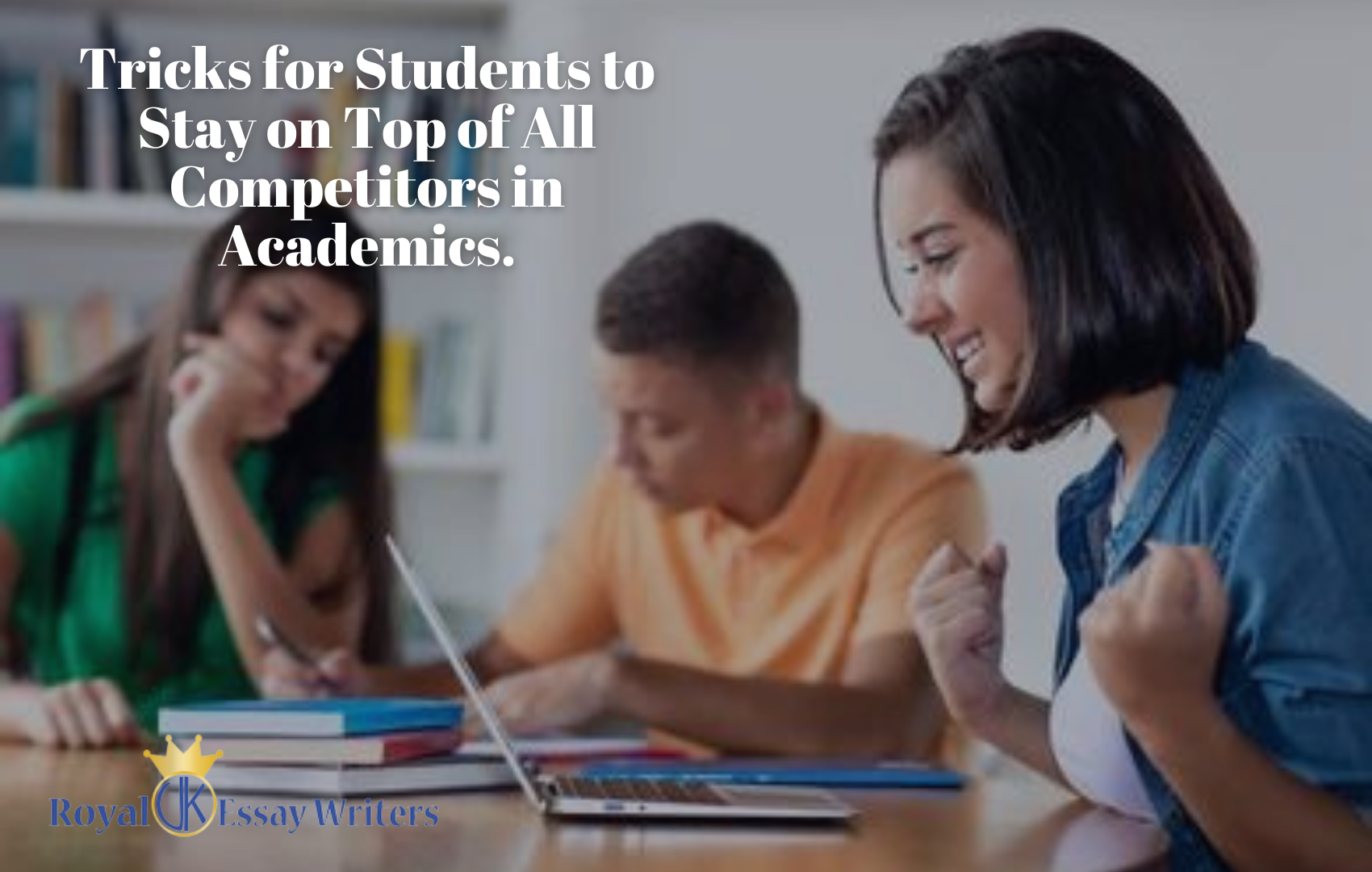 Tricks for Students to Stay on Top of All Competitors in Academics.